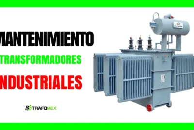 Mantenimiento de Transformadores Eléctricos Industriales: La Guía Completa