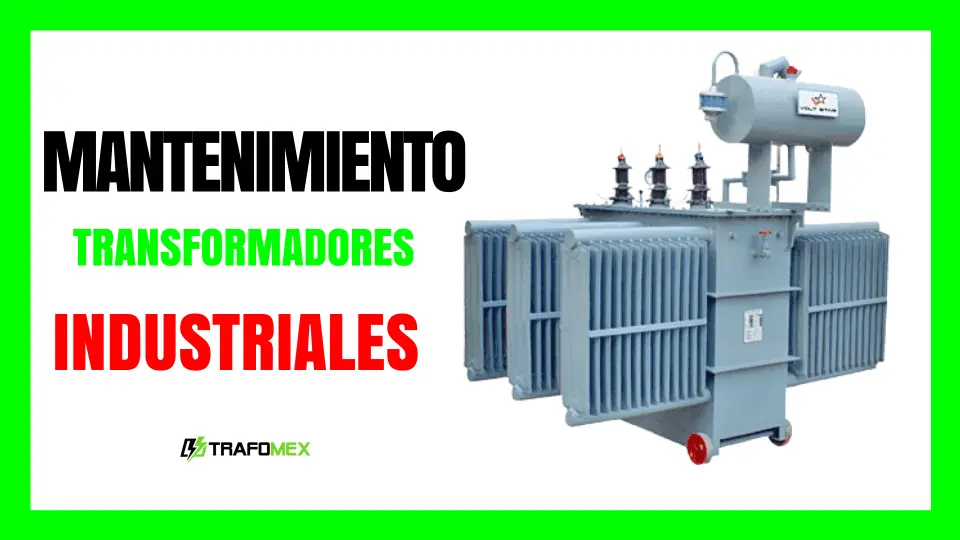 Mantenimiento de Transformadores Eléctricos Industriales: La Guía Completa